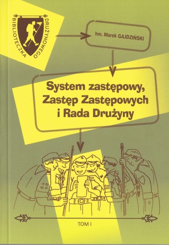 Przejdź do produktu książka "System zastępowy, Zastęp Zastępowych i Rada Drużyny" M. Gajdziński