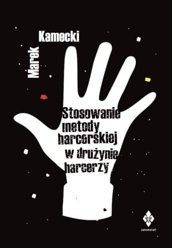 Przejdź do produktu książka "Stosowanie metody harcerskiej w drużynie" M.Kamecki
