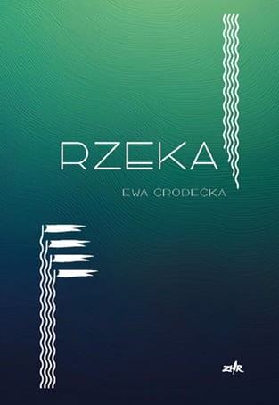 Przejdź do produktu książka "Rzeka" Ewa Grodecka 